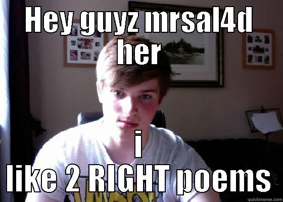 HEY GUYZ MRSAL4D HER I LIKE 2 RIGHT POEMS Misc