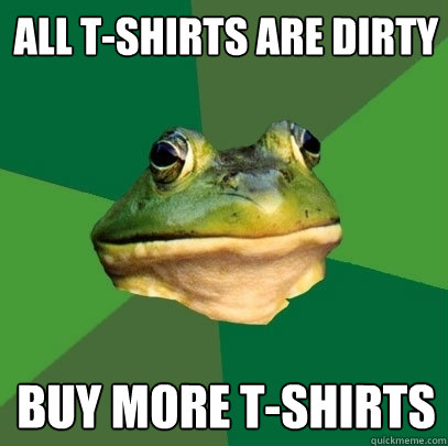 all t-shirts are dirty buy more t-shirts  Foul Bachelor Frog