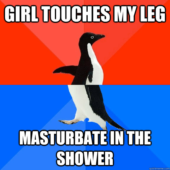 Girl touches my leg masturbate in the shower - Girl touches my leg masturbate in the shower  Socially Awesome Awkward Penguin