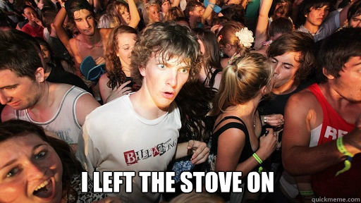  I left the stove on  Sudden Clarity Clarence