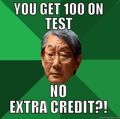 YOU GET 100 ON TEST NO EXTRA CREDIT?! High Expectations Asian Father