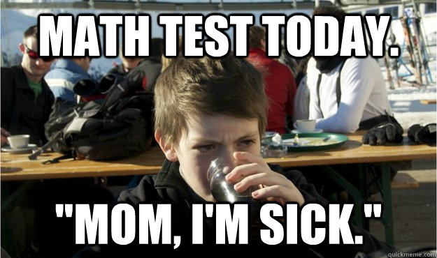 Math test today. 