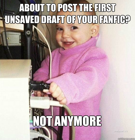 About to post the first unsaved draft of your fanfic? not anymore  Troll Baby