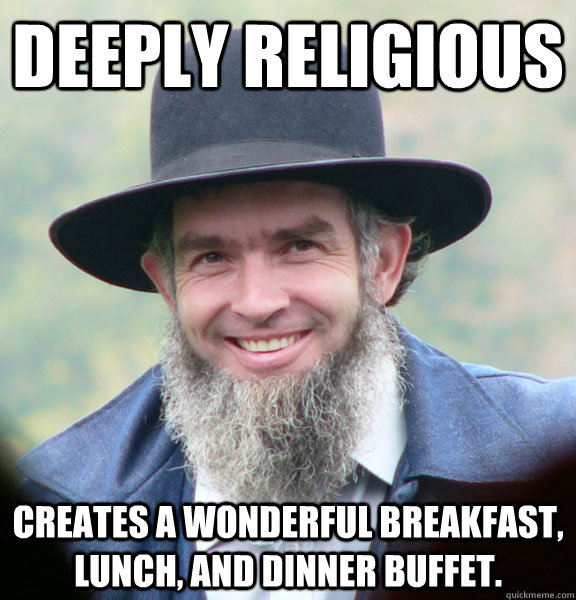 Deeply Religious Creates a wonderful breakfast, lunch, and dinner buffet.   