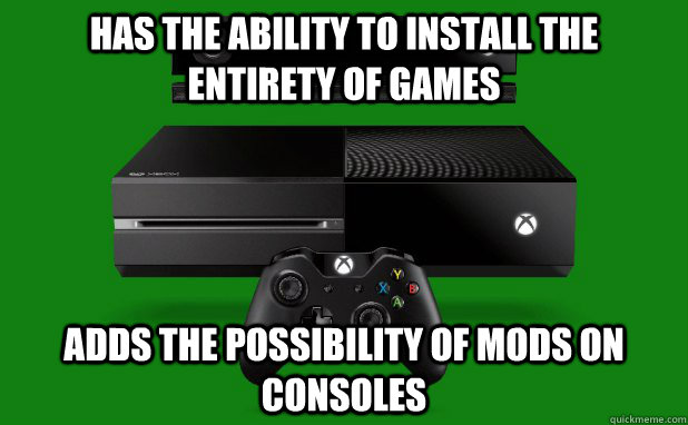 Has the ability to install the entirety of games Adds the possibility of mods on consoles - Has the ability to install the entirety of games Adds the possibility of mods on consoles  Misc