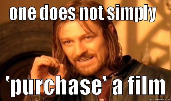 ONE DOES NOT SIMPLY    'PURCHASE' A FILM Boromir