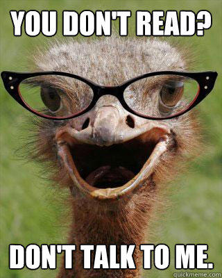 You don't read? Don't talk to me. - You don't read? Don't talk to me.  Judgmental Bookseller Ostrich