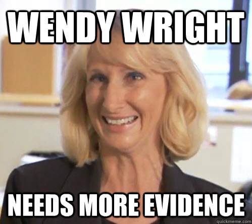Wendy Wright Needs more evidence  Wendy Wright