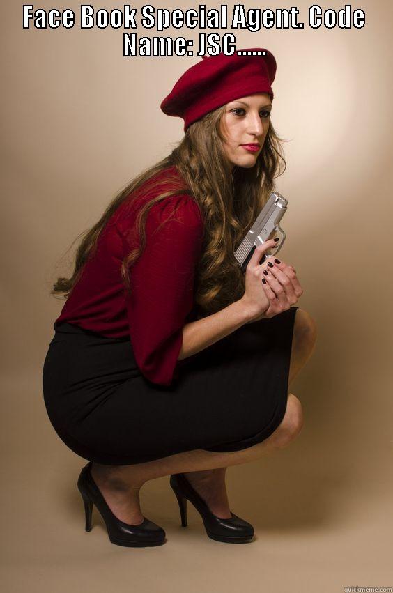 FACE BOOK SPECIAL AGENT. CODE NAME: JSC......  Misc