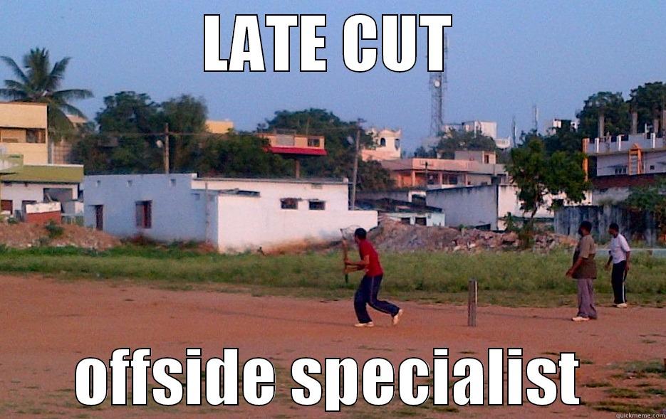 LATE CUT OFFSIDE SPECIALIST Misc