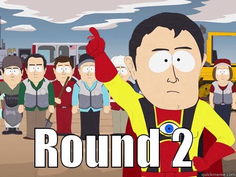  ROUND 2 Captain Hindsight