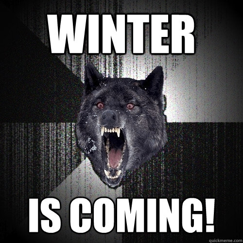 winter is coming!  Insanity Wolf