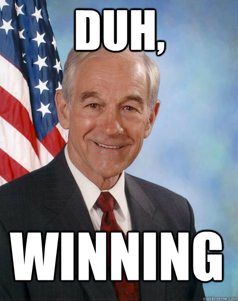 duh, winning!  Ron Paul