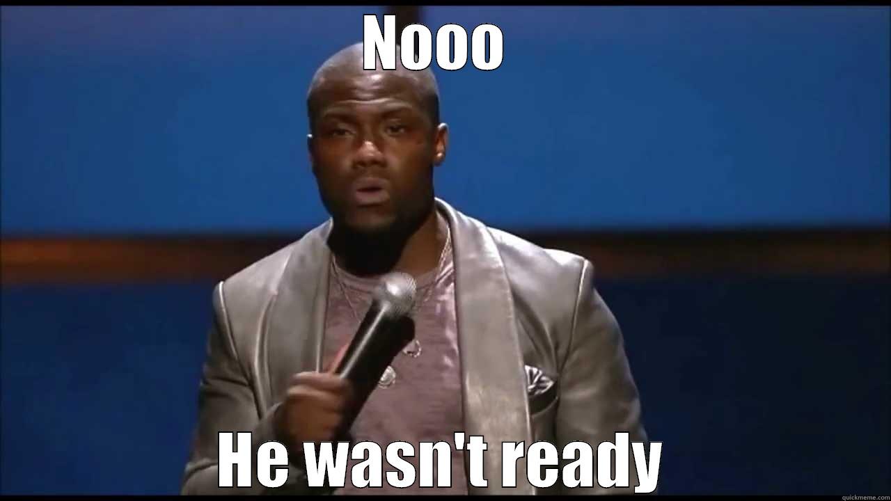 Kevin Hart - NOOO  HE WASN'T READY Misc