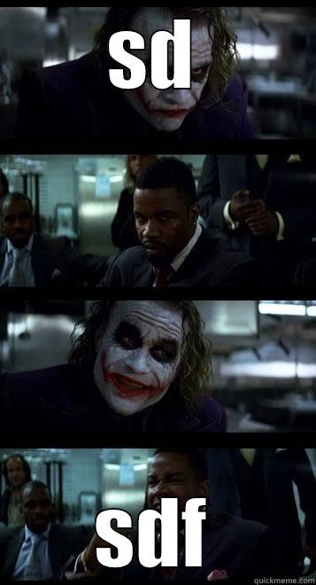 Your title doesn't look funny enough.  Be creative :) - SD SDF Joker with Black guy