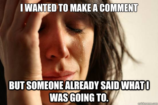 I wanted to make a comment but someone already said what I was going to.  First World Problems