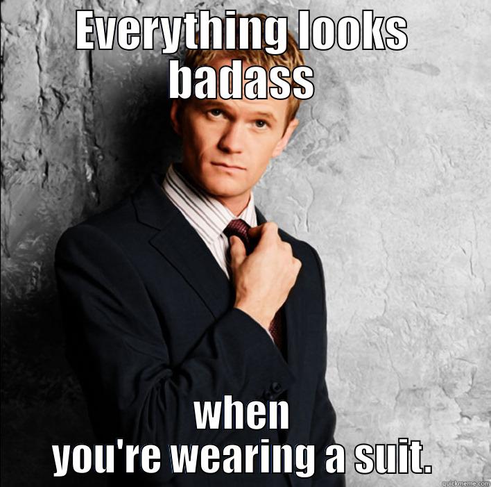 EVERYTHING LOOKS BADASS WHEN YOU'RE WEARING A SUIT. Misc