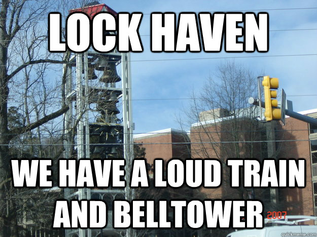 Lock Haven we have a loud train and belltower  