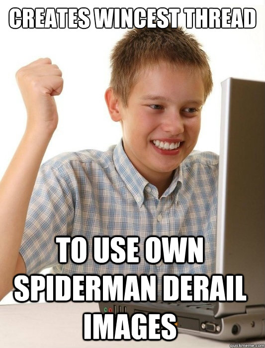 Creates wincest thread to use own spiderman derail images  First Day on the Internet Kid