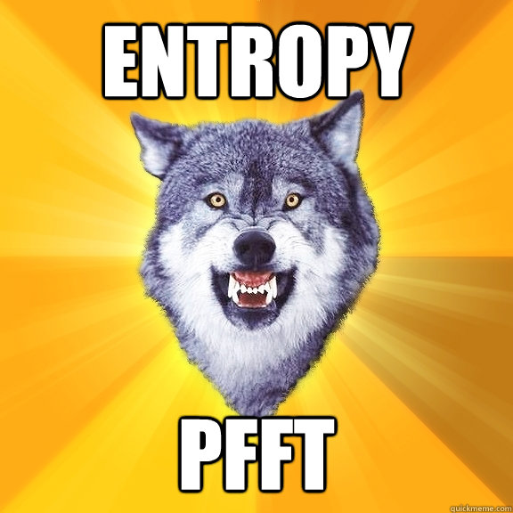 entropy pfft  Courage Wolf