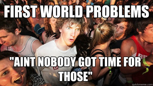 First world problems 