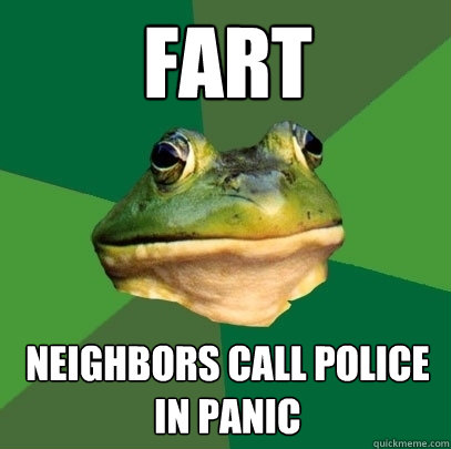 fart neighbors call police in panic  Foul Bachelor Frog
