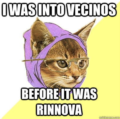 I was into Vecinos Before it was Rinnova  Hipster Kitty