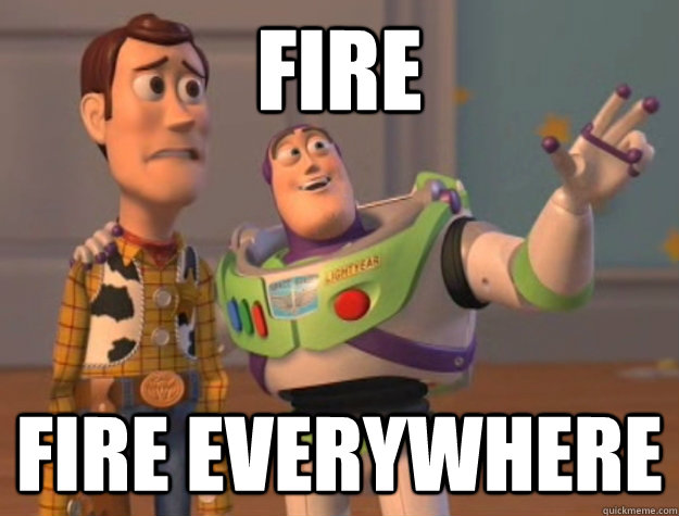 Fire  Fire everywhere  - Fire  Fire everywhere   Buzz Lightyear