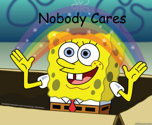 Nobody Cares  Spongebob Imagination