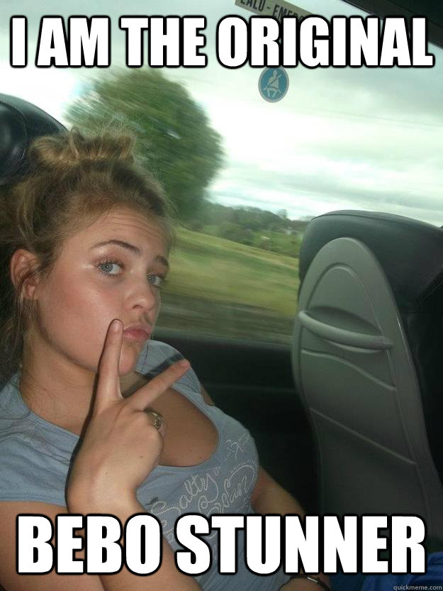 I AM THE ORIGINAL BEBO STUNNER - I AM THE ORIGINAL BEBO STUNNER  Bebo stunner