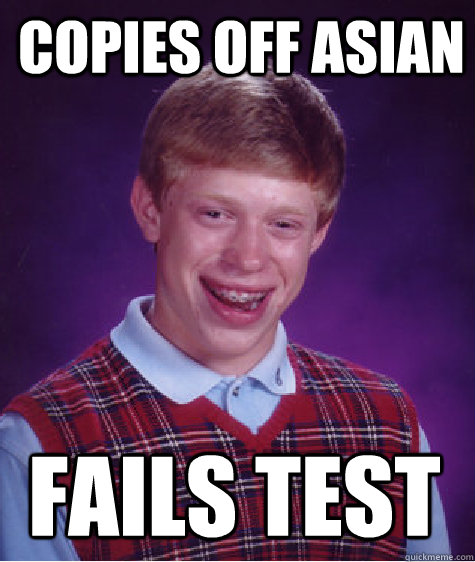 Copies off asian Fails test  Bad Luck Brian