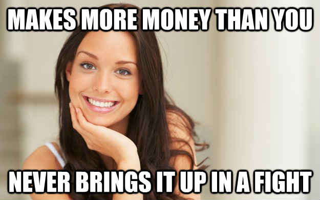 makes more money than you never brings it up in a fight  Good Girl Gina