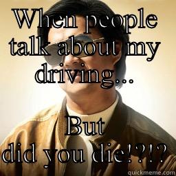 WHEN PEOPLE TALK ABOUT MY DRIVING... BUT DID YOU DIE!?!? Mr Chow