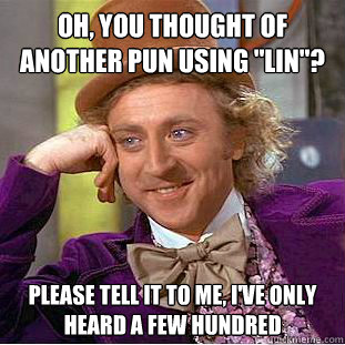 Oh, you thought of another pun using 