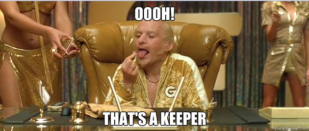 oooh! That's a keeper - oooh! That's a keeper  goldmember keeper