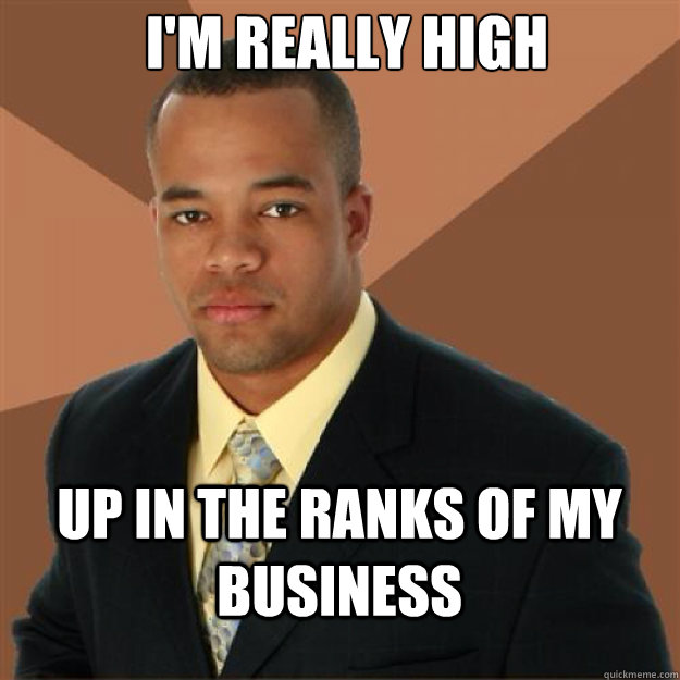 I'm really high up in the ranks of my business - I'm really high up in the ranks of my business  Succesful Black Man