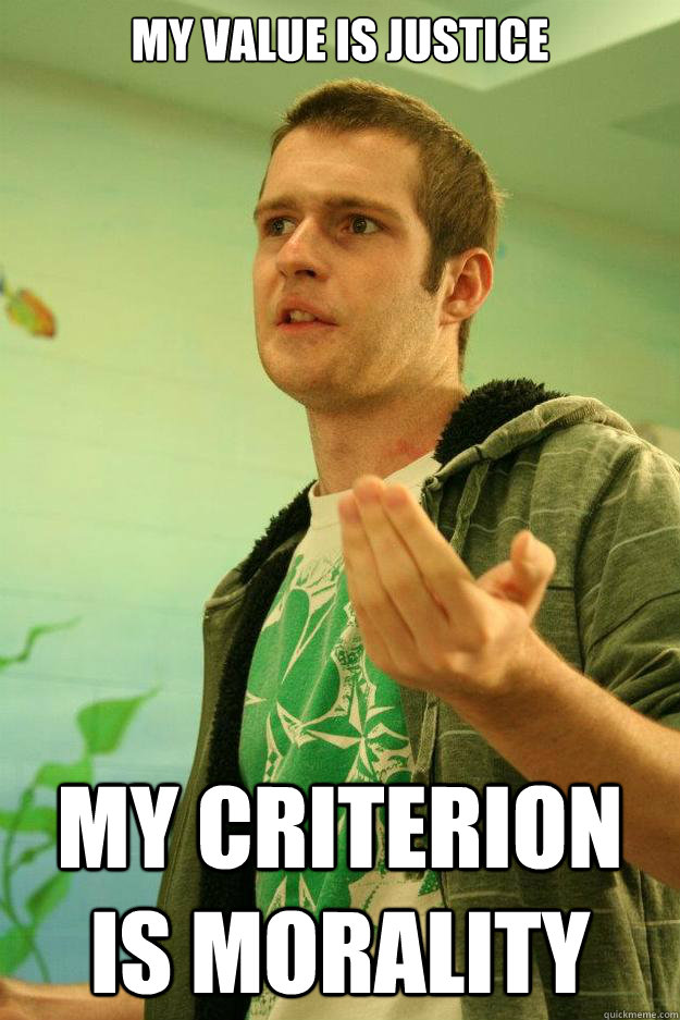 My value is justice My criterion is morality  Master Debater