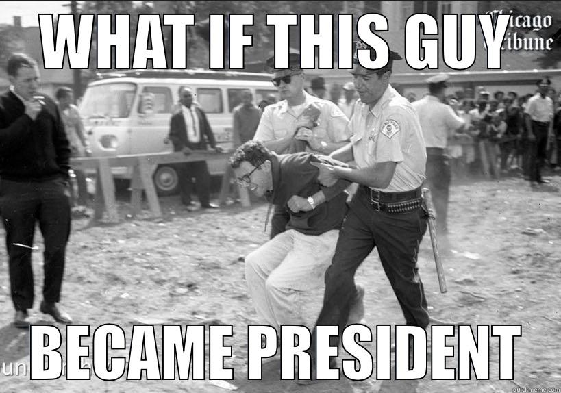 WHAT IF THIS GUY BECAME PRESIDENT Misc