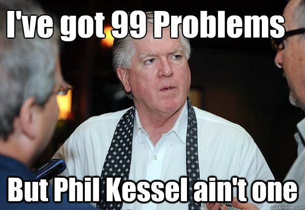 I've got 99 Problems But Phil Kessel ain't one - I've got 99 Problems But Phil Kessel ain't one  99ProblemsKesselaintone