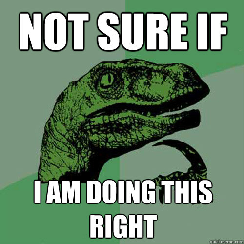 Not sure if I am doing this right  Philosoraptor