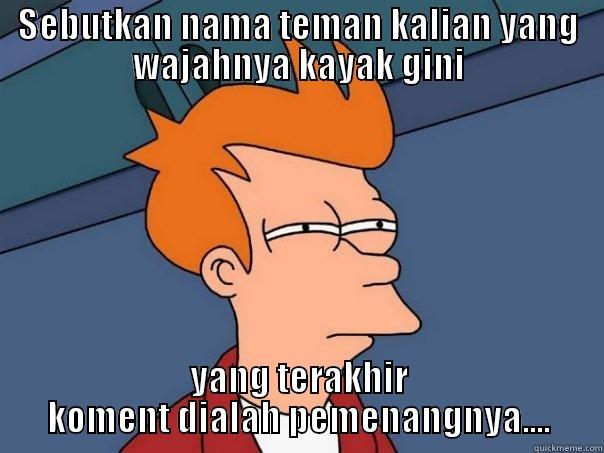 SEBUTKAN NAMA TEMAN KALIAN YANG WAJAHNYA KAYAK GINI YANG TERAKHIR KOMENT DIALAH PEMENANGNYA.... Futurama Fry