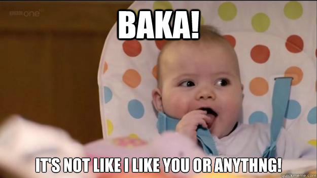 BAKA! IT'S NOT LIKE I LIKE YOU OR ANYTHNG!  Stormageddon- Dark Lord of All