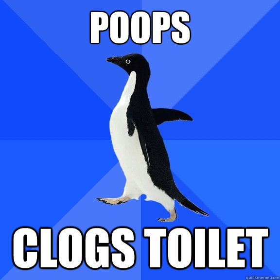poops clogs toilet  Socially Awkward Penguin