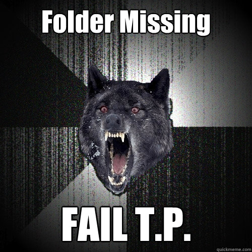 Folder Missing FAIL T.P.  Insanity Wolf