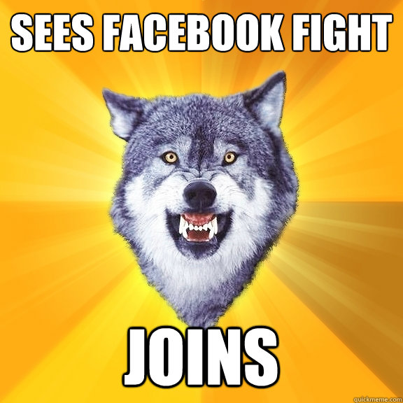 Sees facebook fight joins  Courage Wolf