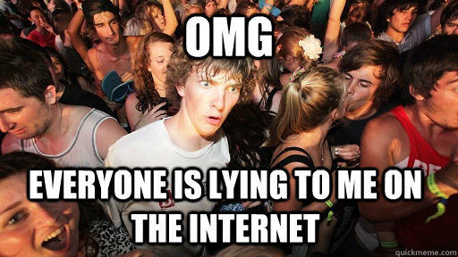 OMG Everyone is lying to me on the internet  Sudden Clarity Clarence