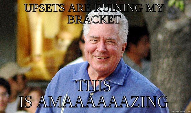 UPSETS ARE RUINING MY BRACKET THIS IS AMAAAAAAZING Misc