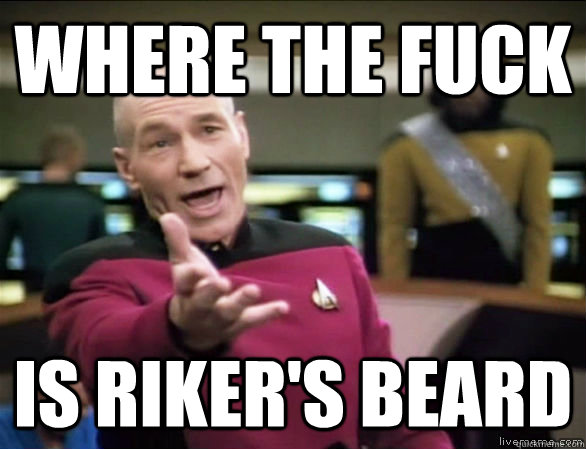 where the fuck is Riker's beard  Annoyed Picard HD