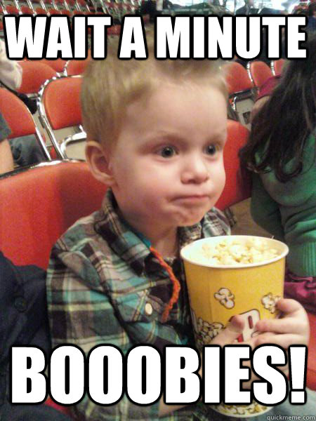 wait a minute BOOOBIES!  Movie Critic Kid