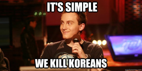 It's Simple We Kill Koreans  